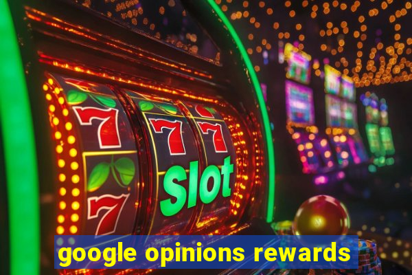 google opinions rewards